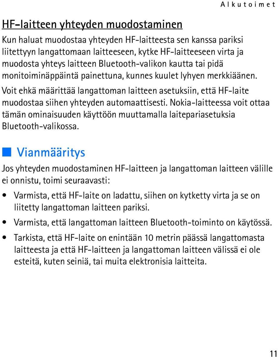 Voit ehkä määrittää langattoman laitteen asetuksiin, että HF-laite muodostaa siihen yhteyden automaattisesti.