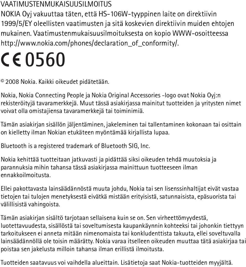 Nokia, Nokia Connecting People ja Nokia Original Accessories -logo ovat Nokia Oyj:n rekisteröityjä tavaramerkkejä.