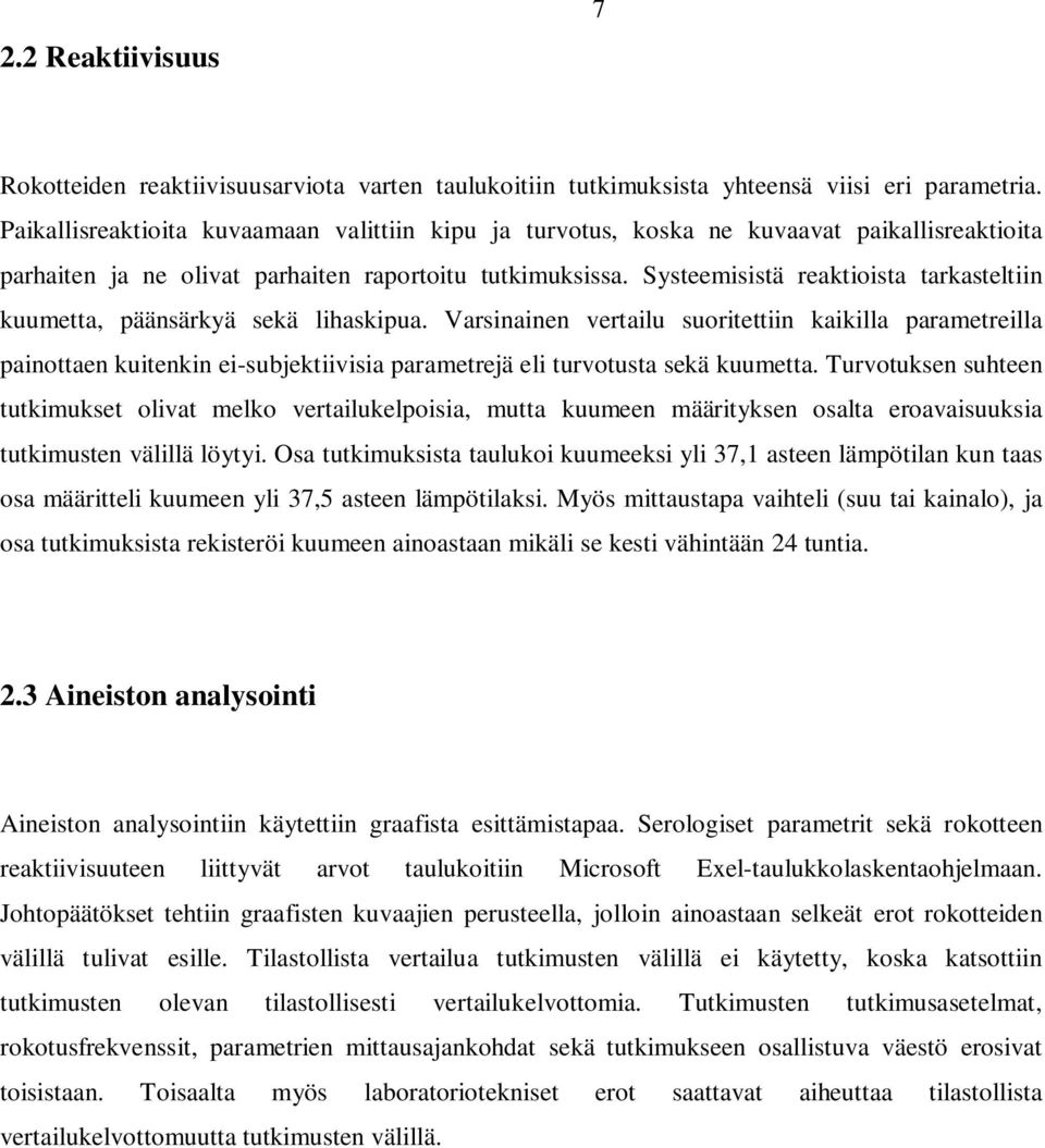 Systeemisistä reaktioista tarkasteltiin kuumetta, päänsärkyä sekä lihaskipua.