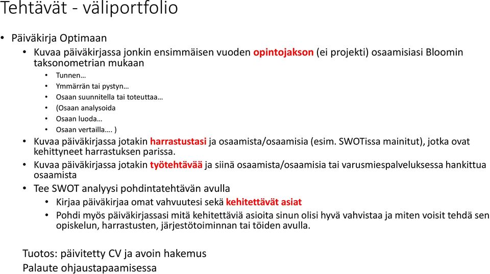 SWOTissa mainitut), jotka ovat kehittyneet harrastuksen parissa.