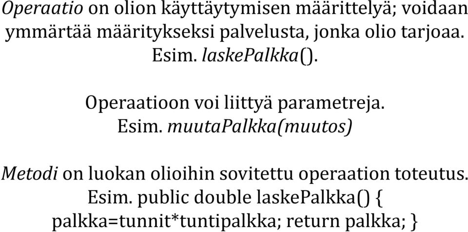 Operaatioon voi liittyä parametreja. Esim.