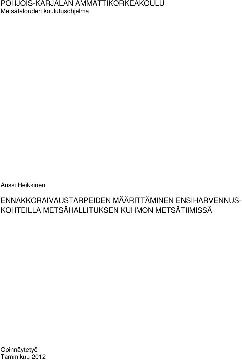 ENNAKKORAIVAUSTARPEIDEN MÄÄRITTÄMINEN ENSIHARVENNUS-