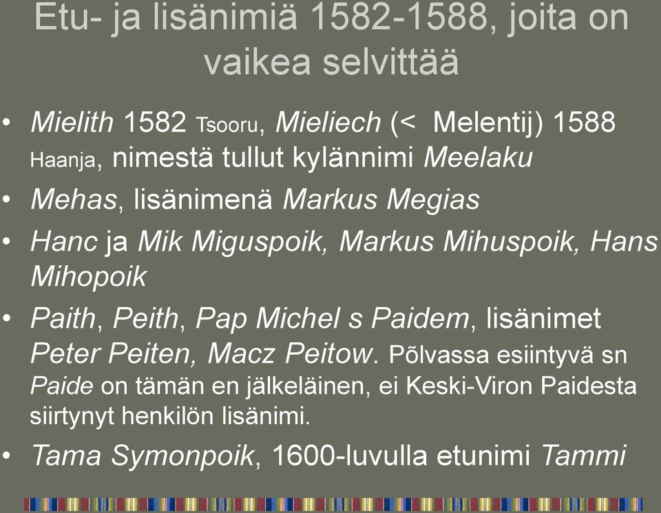 Mihopoik Paith, Peith, Pap Michel s Paidem, lisänimet Peter Peiten, Macz Peitow.