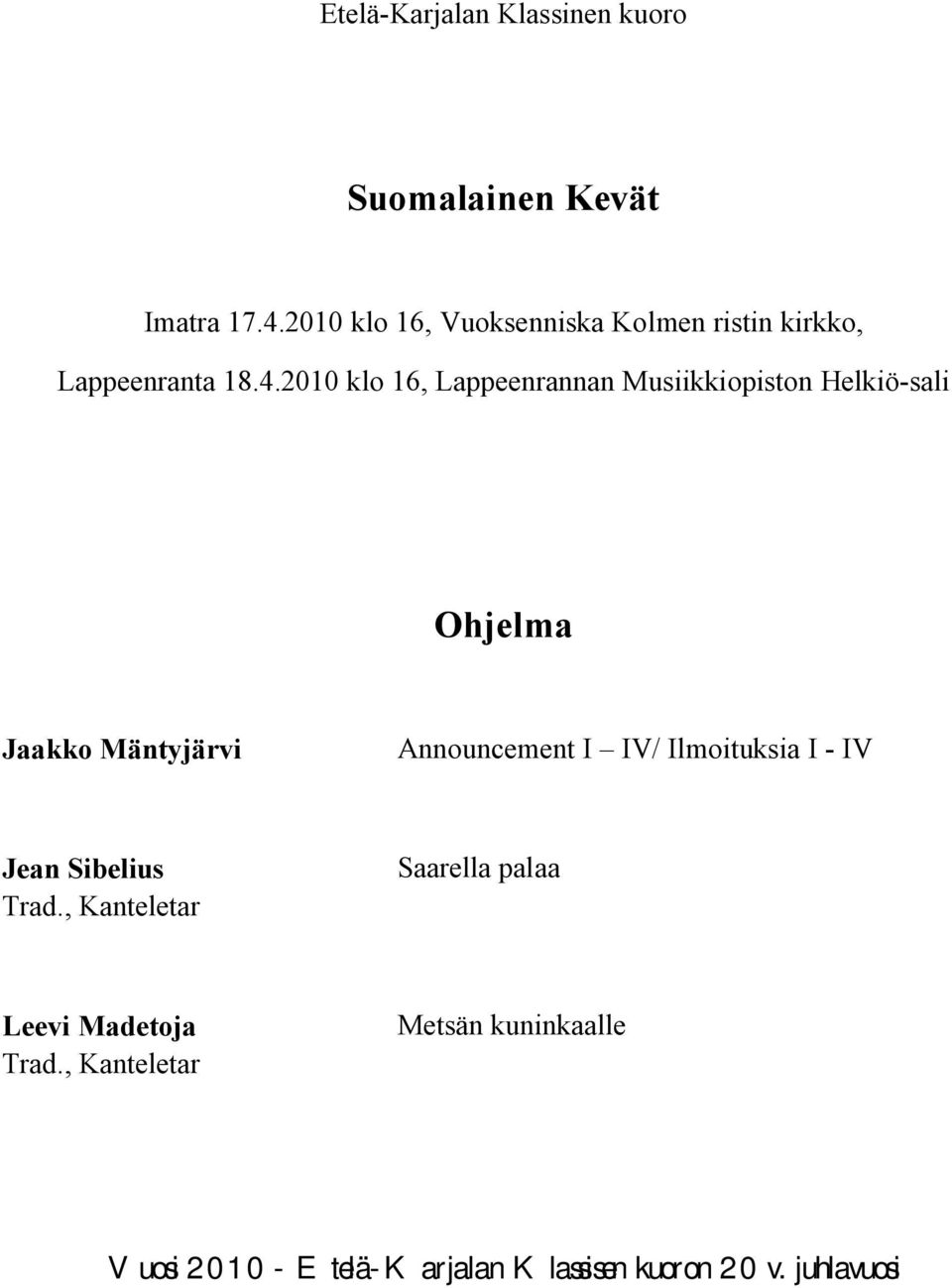 2010 klo 16, Lappeenrannan Musiikkiopiston Helkiö-sali Ohjelma Jaakko Mäntyjärvi