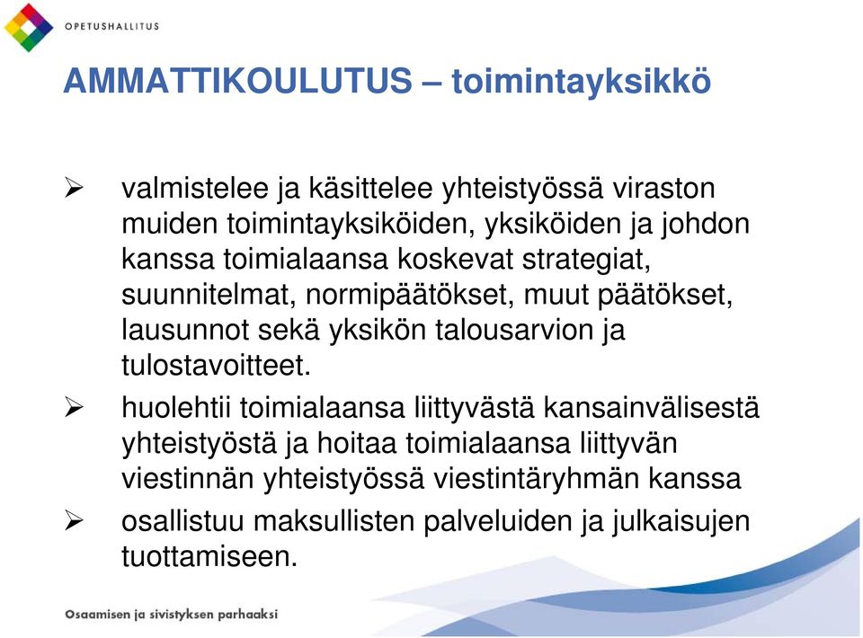 talousarvion ja tulostavoitteet.