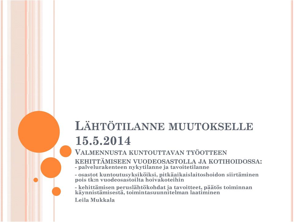 -palvelurakenteen l nykytilanne ja tavoitetilanne til - osastot kuntoutusyksiköiksi,