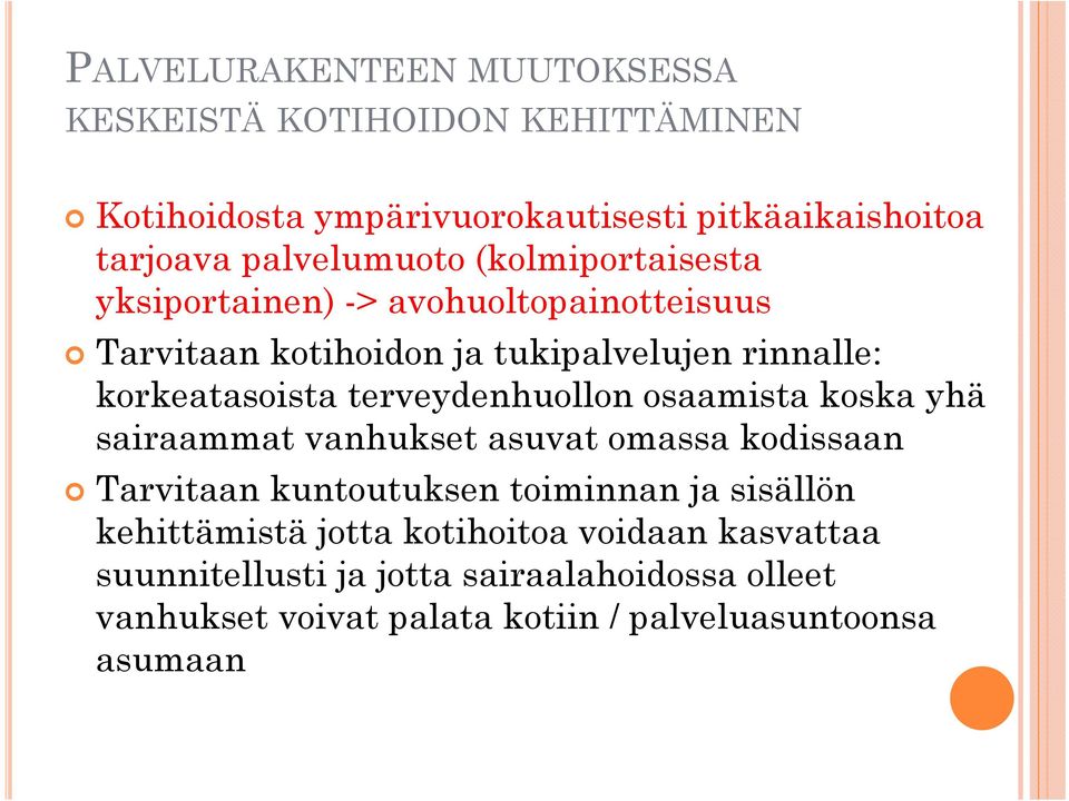 terveydenhuollon osaamista koska yhä sairaammat vanhukset asuvat omassa kodissaan Tarvitaan kuntoutuksen toiminnan ja sisällön