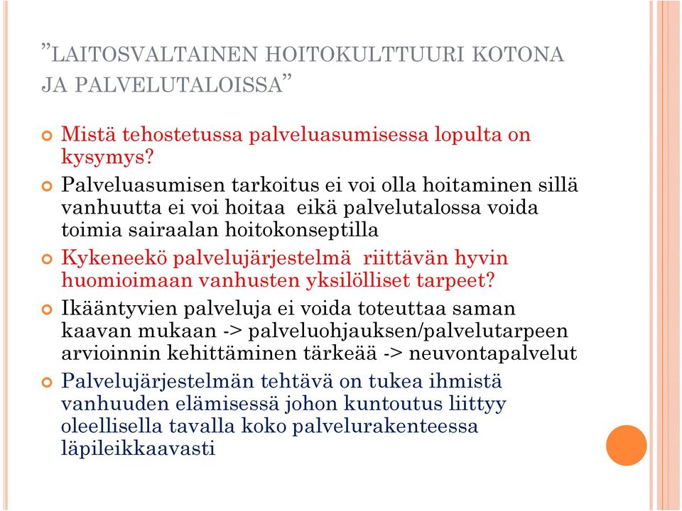 palvelujärjestelmä riittävän hyvin huomioimaan vanhusten yksilölliset tarpeet?