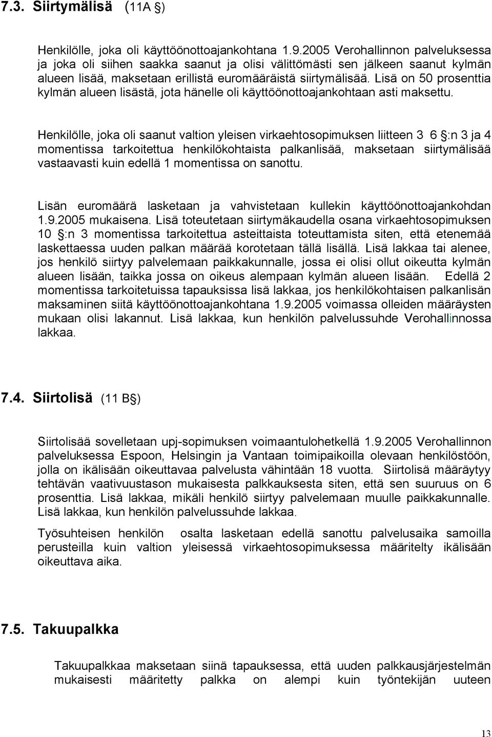 Lisä on 50 prosenttia kylmän alueen lisästä, jota hänelle oli käyttöönottoajankohtaan asti maksettu.