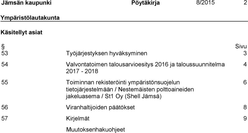 2017-2018 55 Toiminnan rekisteröinti ympäristönsuojelun tietojärjestelmään / Nestemäisten