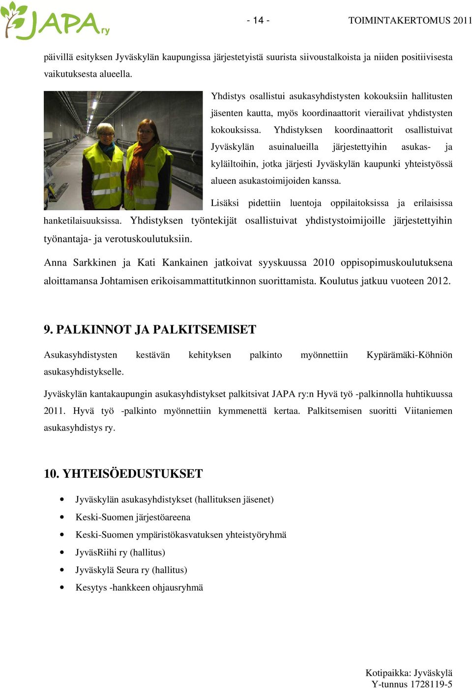 Yhdistyksen koordinaattorit osallistuivat Jyväskylän asuinalueilla järjestettyihin asukas- ja kyläiltoihin, jotka järjesti Jyväskylän kaupunki yhteistyössä alueen asukastoimijoiden kanssa.