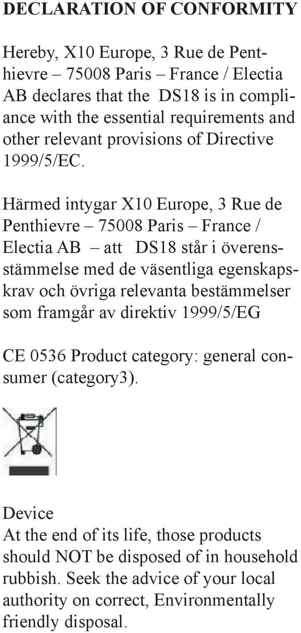 Härmed intygar X10 Europe, 3 Rue de Penthievre 75008 Paris France / Electia AB att DS18 står i överensstämmelse med de väsentliga egenskapskrav och övriga relevanta