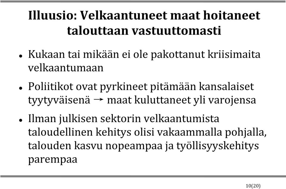 tyytyväisenä maat kuluttaneet yli varojensa Ilman julkisen sektorin velkaantumista