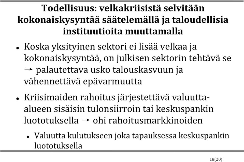 talouskasvuun ja vähennettävä epävarmuutta Kriisimaiden rahoitus järjestettävä valuuttaalueen sisäisin