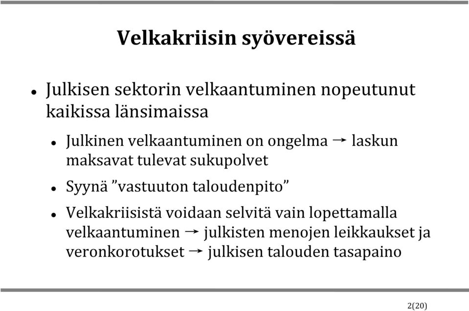 Syynä vastuuton taloudenpito Velkakriisistävoidaan selvitävain lopettamalla