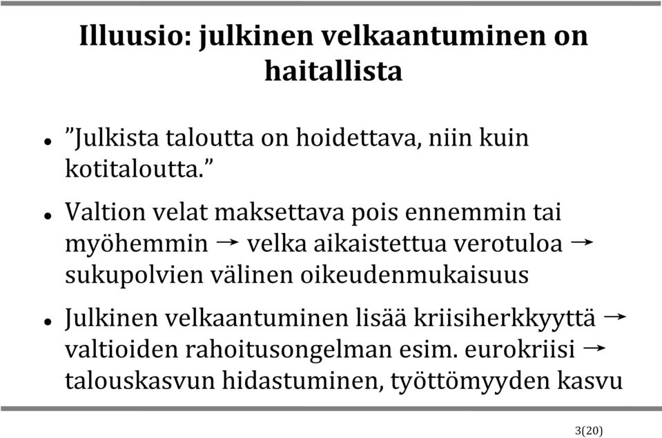 Valtion velat maksettava pois ennemmin tai myöhemmin velka aikaistettua verotuloa