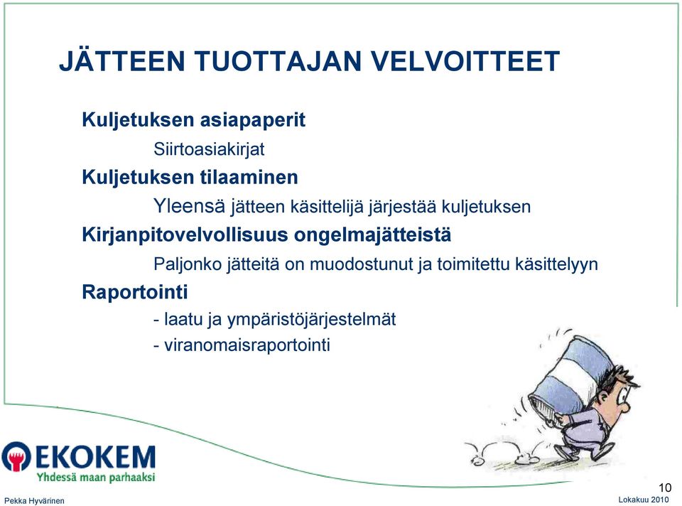 Kirjanpitovelvollisuus ongelmajätteistä Raportointi Paljonko jätteitä on