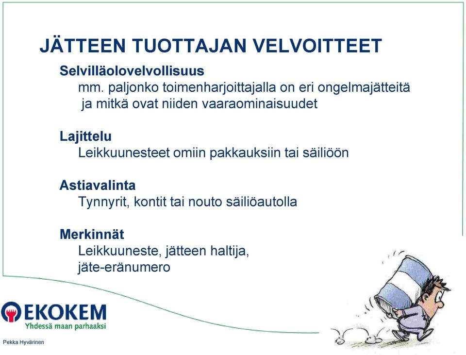 vaaraominaisuudet Lajittelu Leikkuunesteet omiin pakkauksiin tai säiliöön