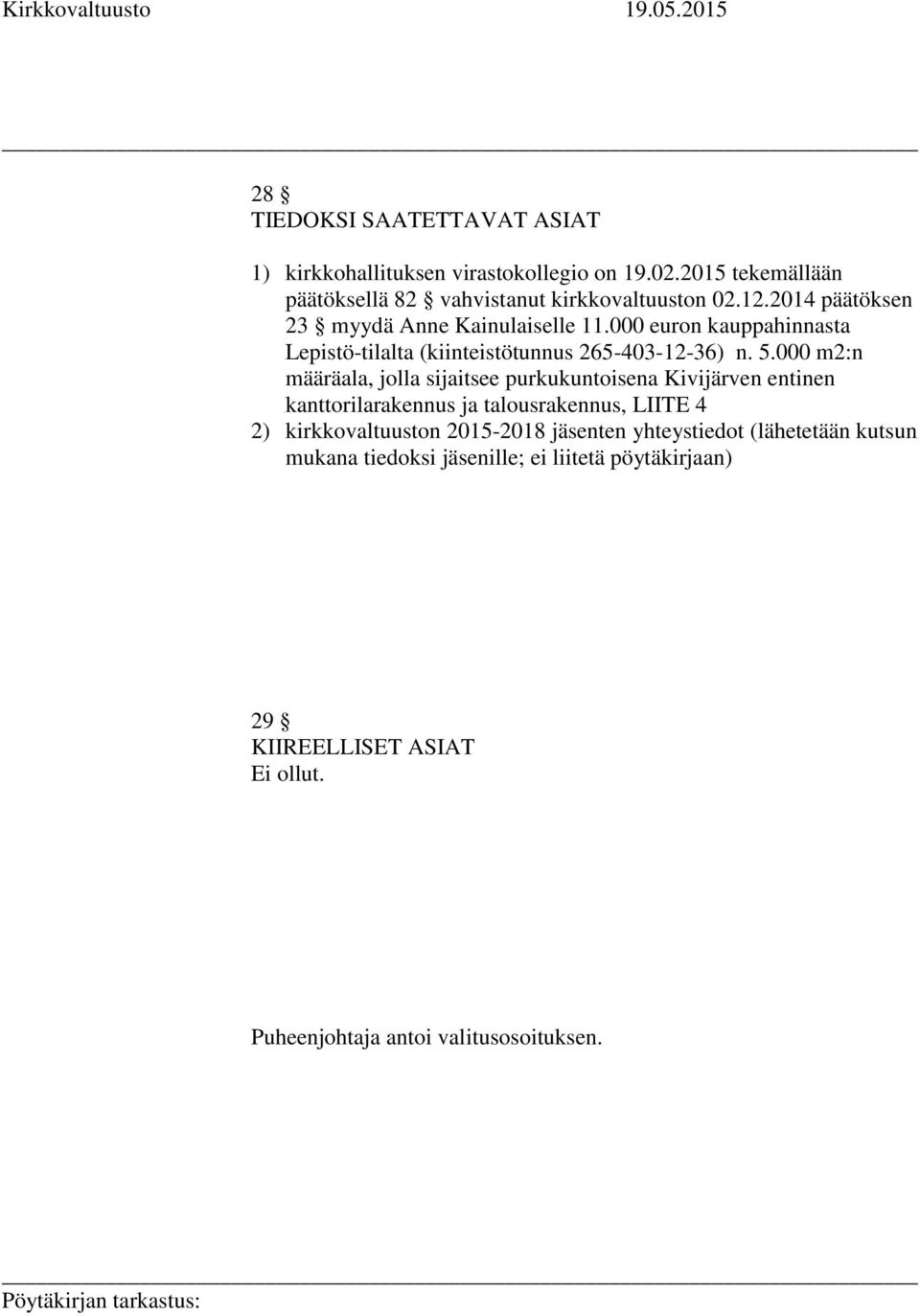 000 euron kauppahinnasta Lepistö-tilalta (kiinteistötunnus 265-403-12-36) n. 5.