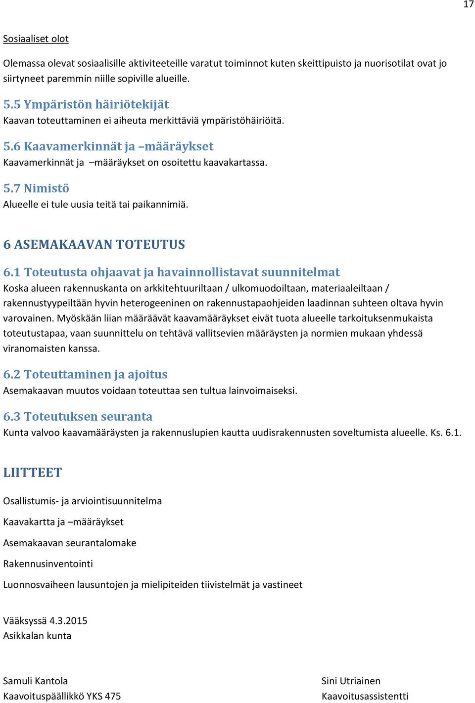 6 ASEMAKAAVAN TOTEUTUS 6.