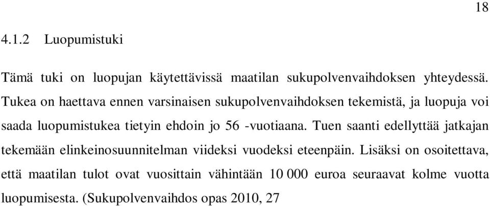 Tuen saanti edellyttää jatkajan tekemään elinkeinosuunnitelman viideksi vuodeksi eteenpäin.