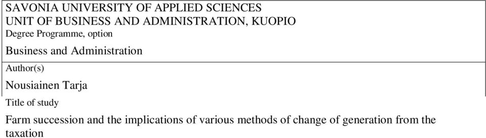 2010 Pages 37 Executive organisation The purpose of this thesis was to investigate the stages of change of generation on a farm and the implications of three different methods of change of generation