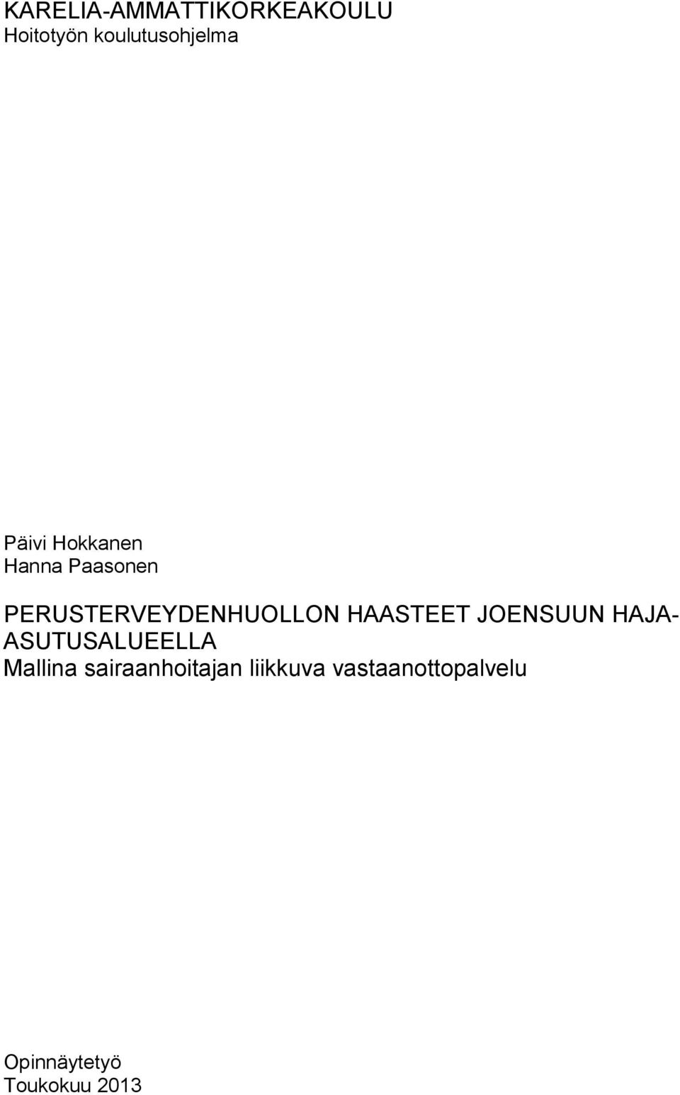 HAASTEET JOENSUUN HAJA- ASUTUSALUEELLA Mallina