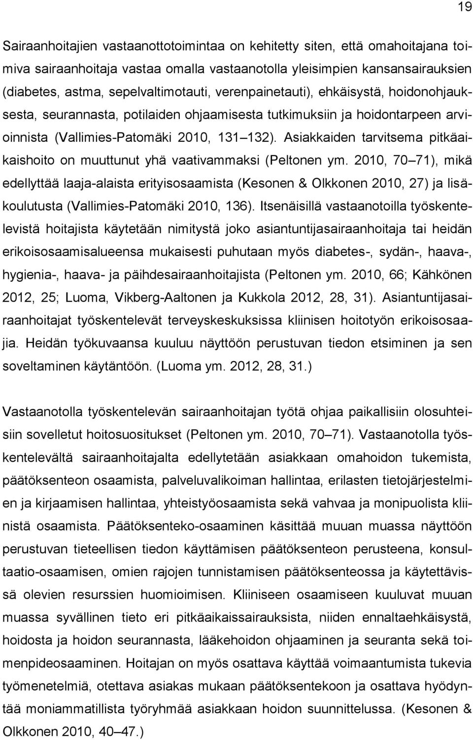 Asiakkaiden tarvitsema pitkäaikaishoito on muuttunut yhä vaativammaksi (Peltonen ym.