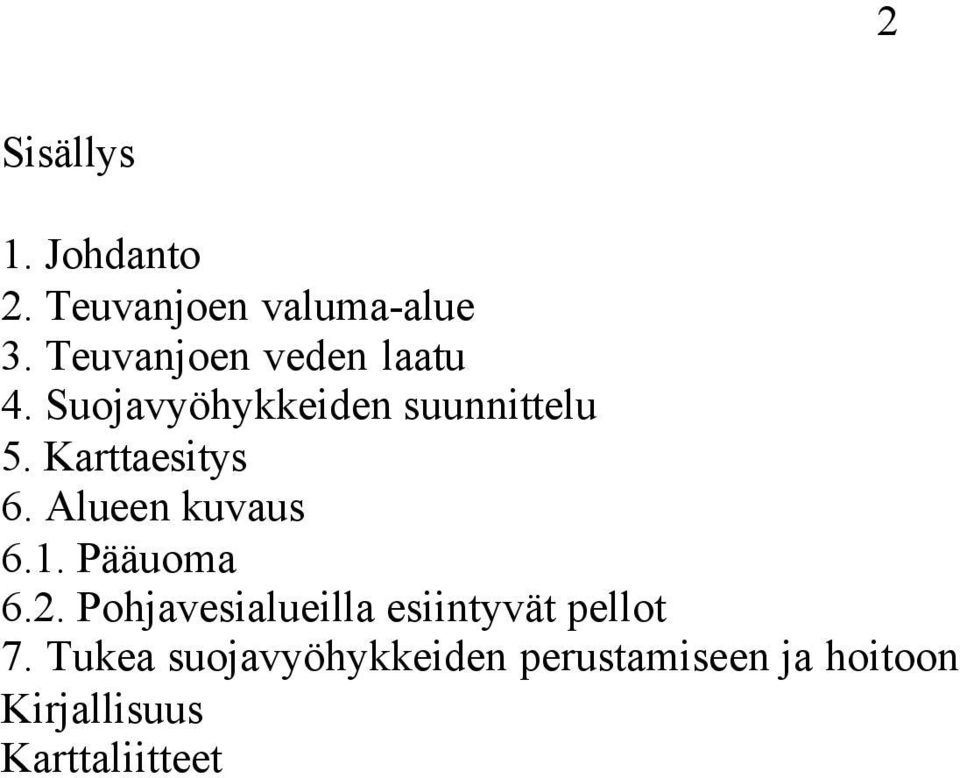 Karttaesitys 6. Alueen kuvaus 6.1. Pääuoma 6.2.