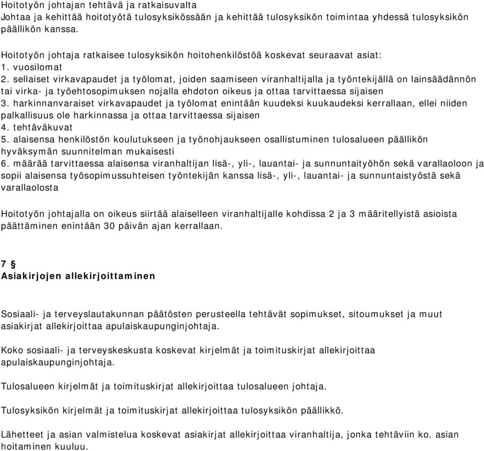 sellaiset virkavapaudet ja työlomat, joiden saamiseen viranhaltijalla ja työntekijällä on lainsäädännön tai virka- ja työehtosopimuksen nojalla ehdoton oikeus ja ottaa tarvittaessa sijaisen 3.