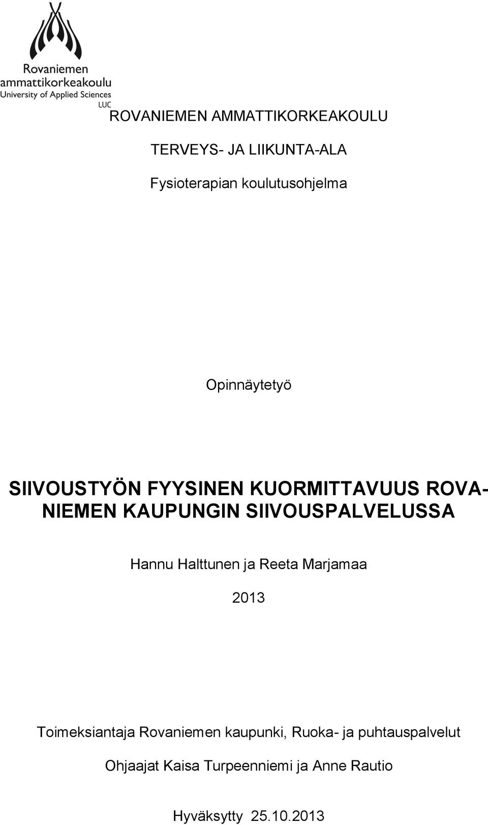 SIIVOUSPALVELUSSA Hannu Halttunen ja Reeta Marjamaa 2013 Toimeksiantaja Rovaniemen