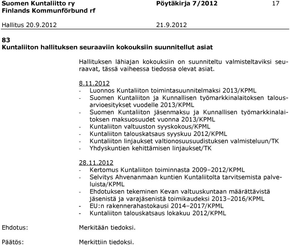 2012 - Luonnos Kuntaliiton toimintasuunnitelmaksi 2013/KPML - Suomen Kuntaliiton ja Kunnallisen työmarkkinalaitoksen talousarvioesitykset vuodelle 2013/KPML - Suomen Kuntaliiton jäsenmaksu ja