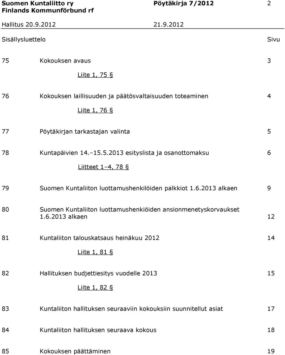 Liitteet 1 4, 78 79 Suomen Kuntaliiton luottamushenkilöiden palkkiot 1.6.