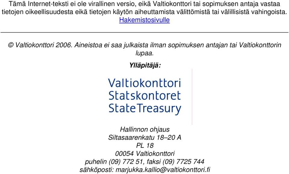 Hakemistosivulle Valtiokonttori 2006. Aineistoa ei saa julkaista ilman sopimuksen antajan tai Valtiokonttorin lupaa.