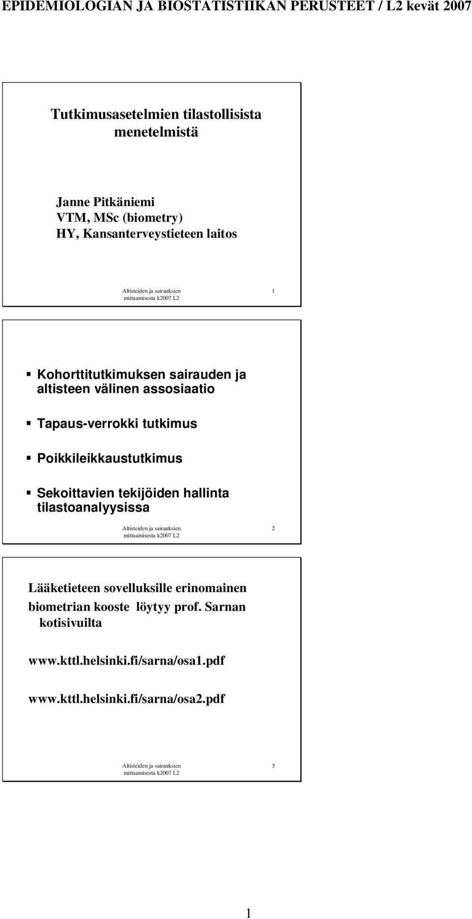 Poikkileikkustutkimus Sekoittvien tekijöien hllint tilstonlyysiss 2 Lääketieteen sovelluksille