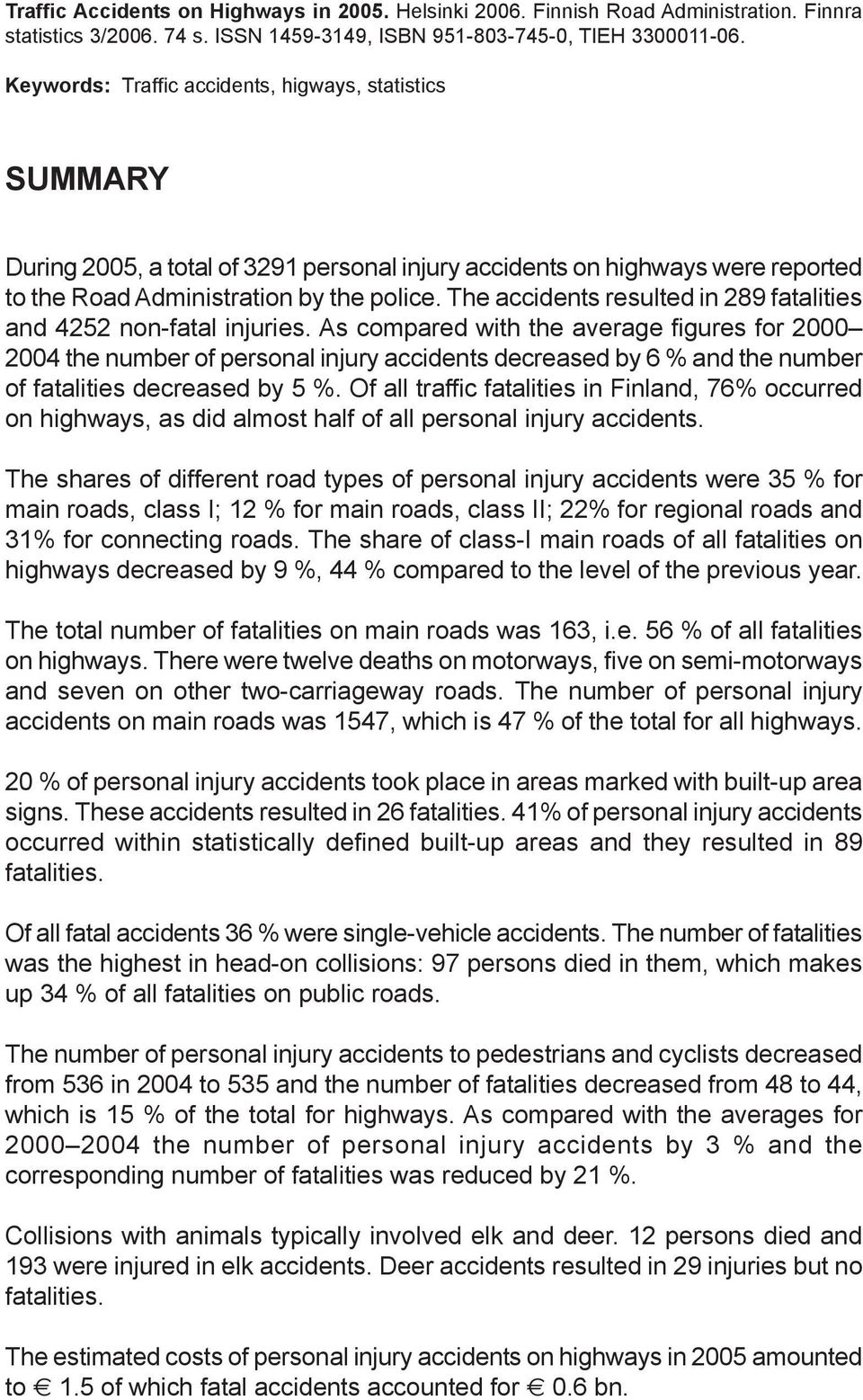 The accidents resulted in 289 fatalities and 4252 non-fatal injuries.