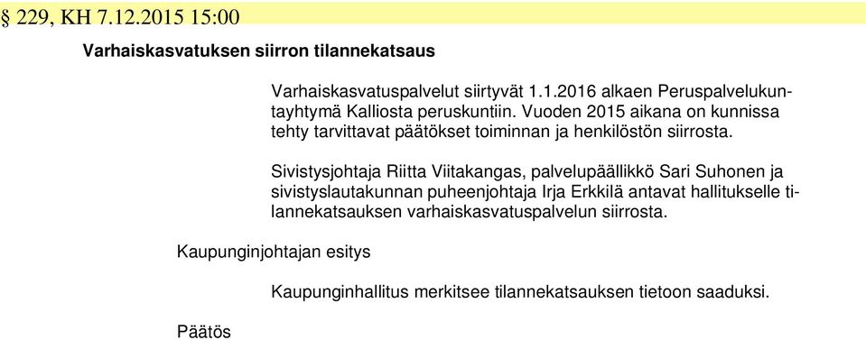 Sivistysjohtaja Riitta Viitakangas, palvelupäällikkö Sari Suhonen ja sivistyslautakunnan puheenjohtaja Irja Erkkilä antavat