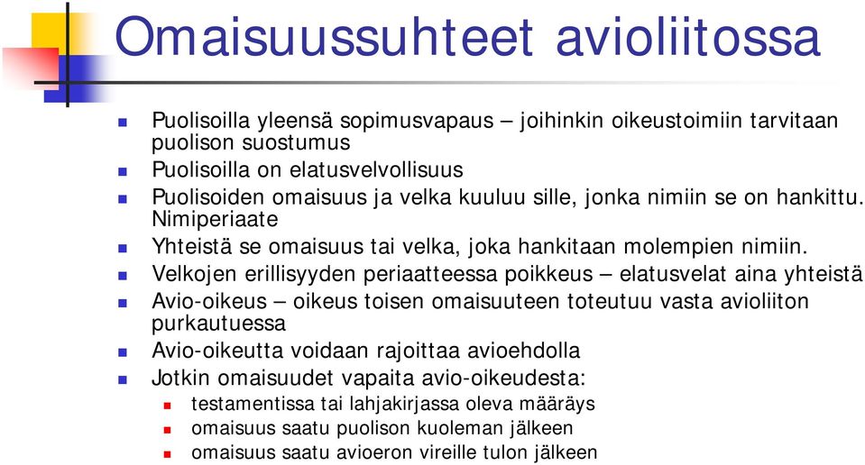 Velkojen erillisyyden periaatteessa poikkeus elatusvelat aina yhteistä Avio-oikeus oikeus toisen omaisuuteen toteutuu vasta avioliiton purkautuessa Avio-oikeutta