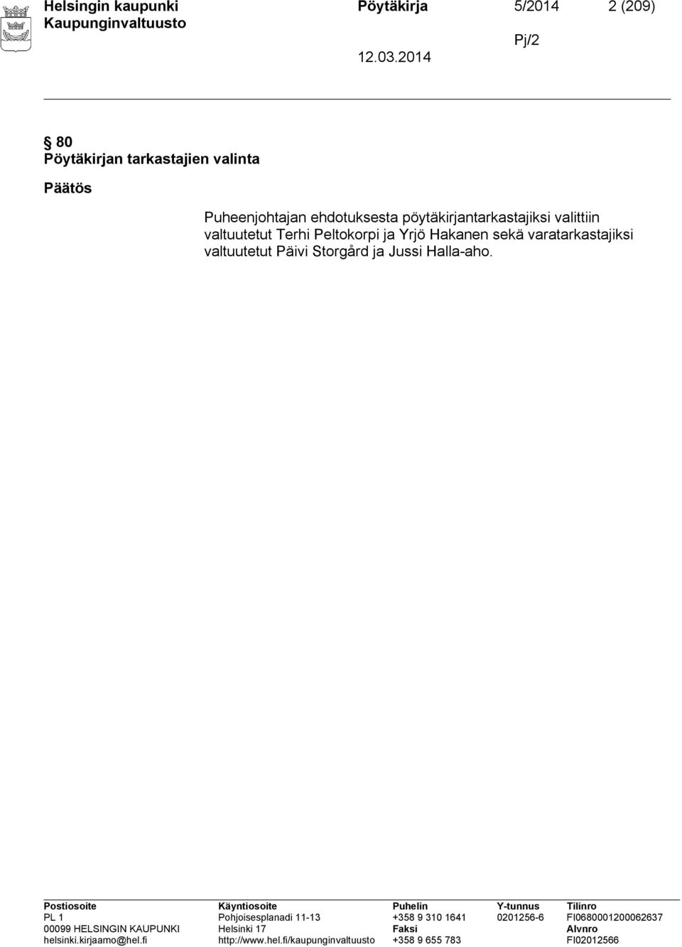 pöytäkirjantarkastajiksi valittiin valtuutetut Terhi Peltokorpi ja