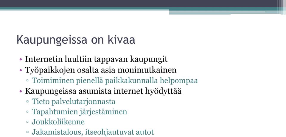 paikkakunnalla helpompaa Kaupungeissa asumista internet hyödyttää Tieto