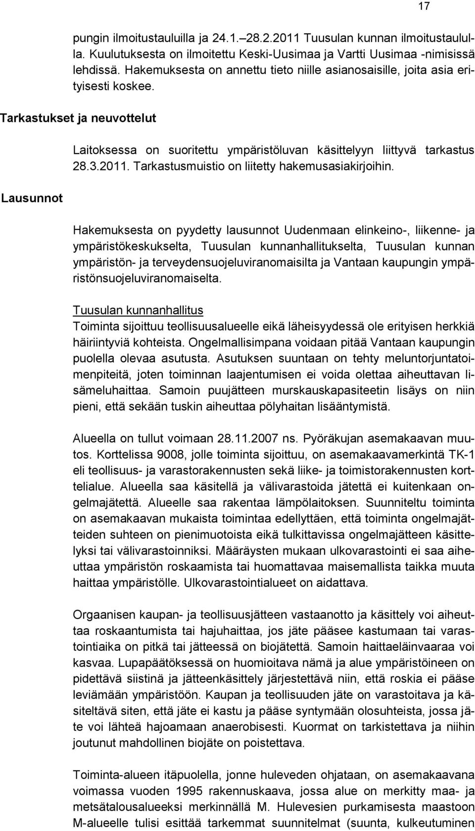 2011. Tarkastusmuistio on liitetty hakemusasiakirjoihin.