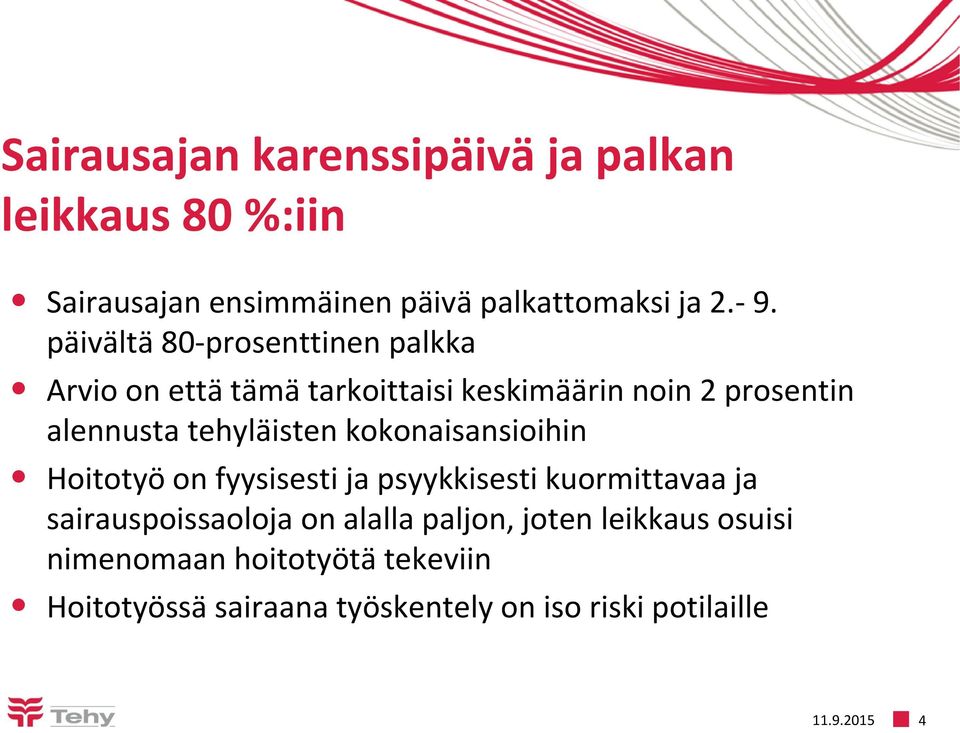 tehyläisten kokonaisansioihin Hoitotyö on fyysisesti ja psyykkisesti kuormittavaa ja sairauspoissaoloja on alalla