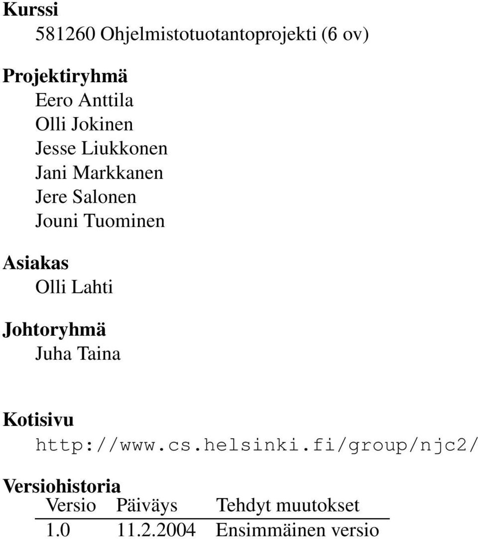 Olli Lahti Johtoryhmä Juha Taina Kotisivu http://www.cs.helsinki.