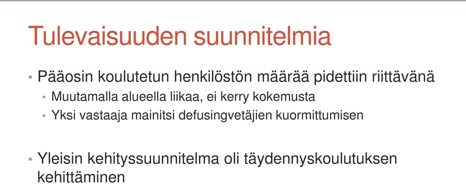 kerry kokemusta Yksi vastaaja mainitsi defusingvetäjien