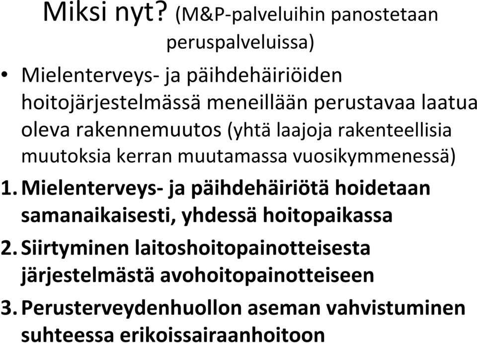 perustavaa laatua oleva rakennemuutos (yhtä laajoja rakenteellisia muutoksia kerran muutamassa vuosikymmenessä) 1.