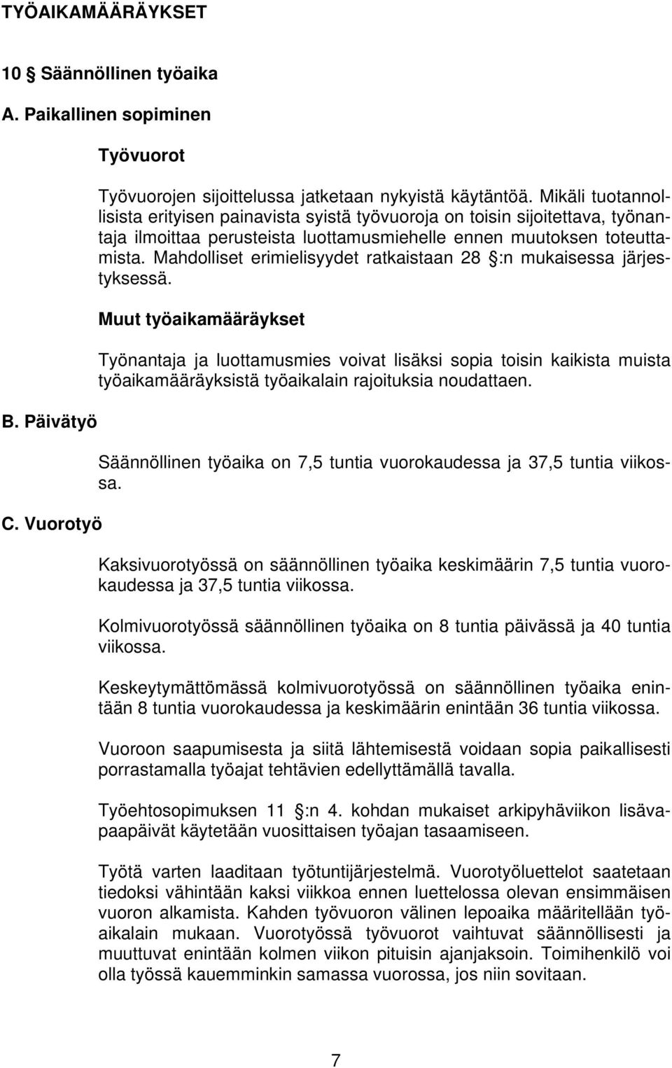 Mahdolliset erimielisyydet ratkaistaan 28 :n mukaisessa järjestyksessä.