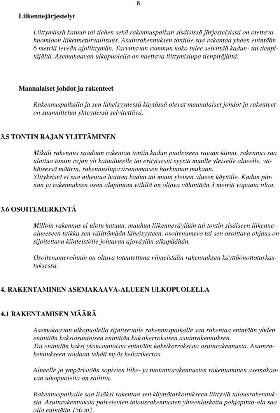 Asemakaavan ulkopuolella on haettava liittymislupa tienpitäjältä.