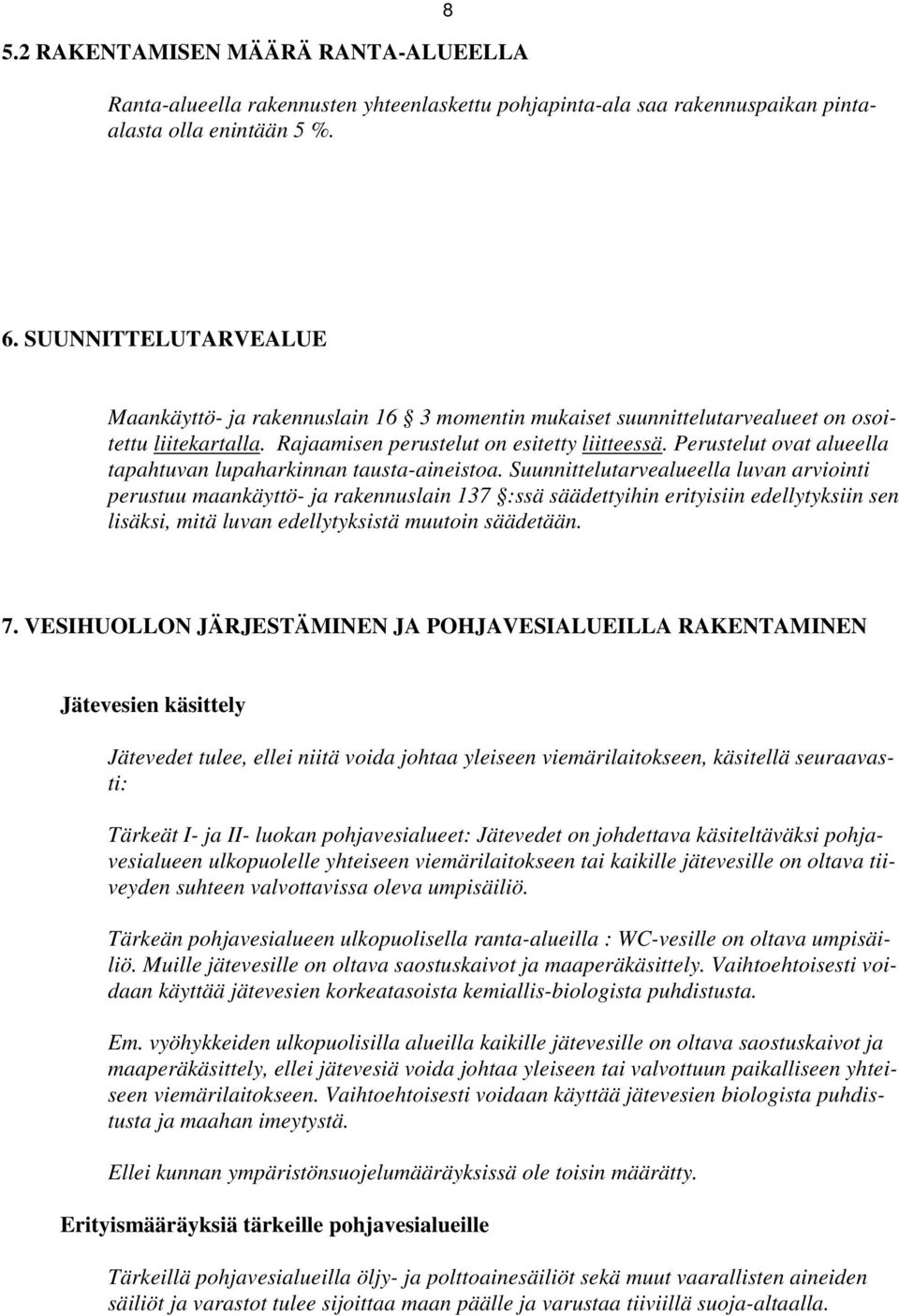 Perustelut ovat alueella tapahtuvan lupaharkinnan tausta-aineistoa.