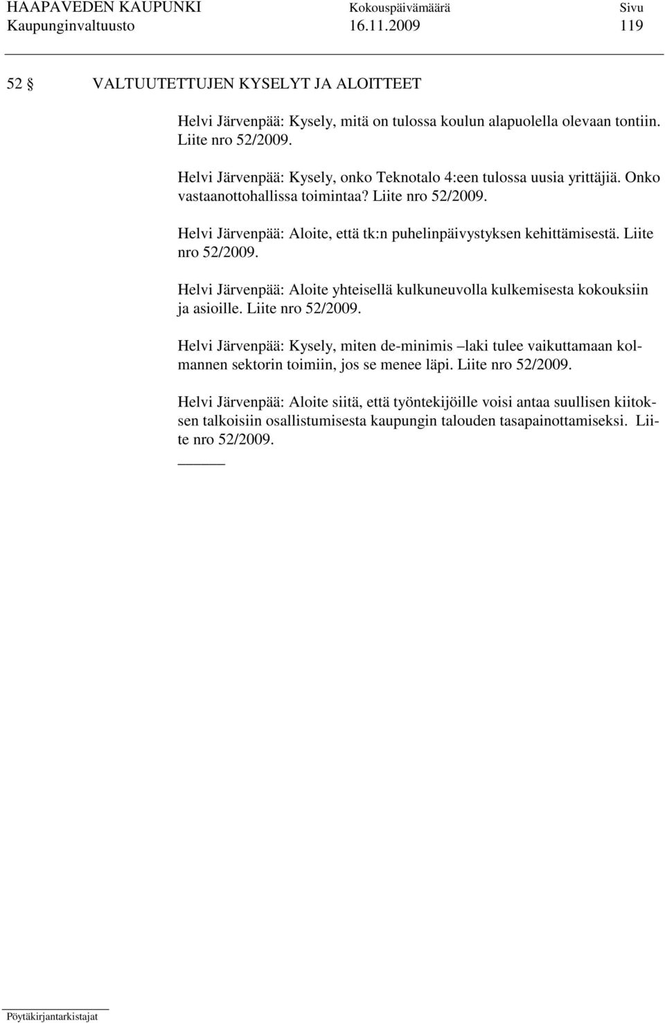 Liite nro 52/2009. Helvi Järvenpää: Aloite yhteisellä kulkuneuvolla kulkemisesta kokouksiin ja asioille. Liite nro 52/2009.
