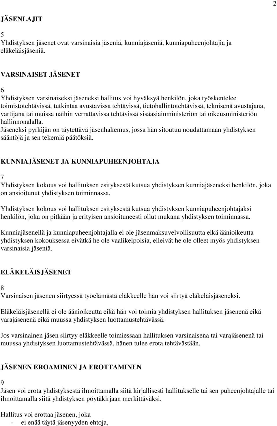 avustajana, vartijana tai muissa näihin verrattavissa tehtävissä sisäasiainministeriön tai oikeusministeriön hallinnonalalla.